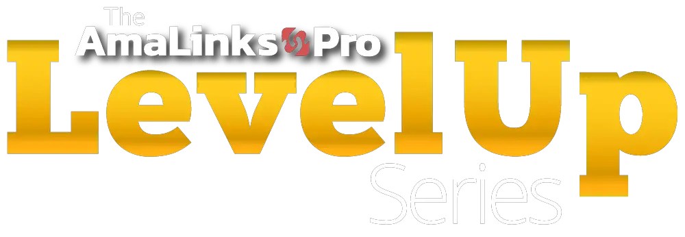 AmaLinks Pro® MasterClass - Level Up Series